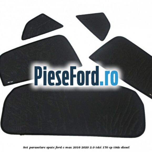 Set parasolare spate Ford C-Max 2016-2020 2.0 TDCi 170 cp T8DE diesel