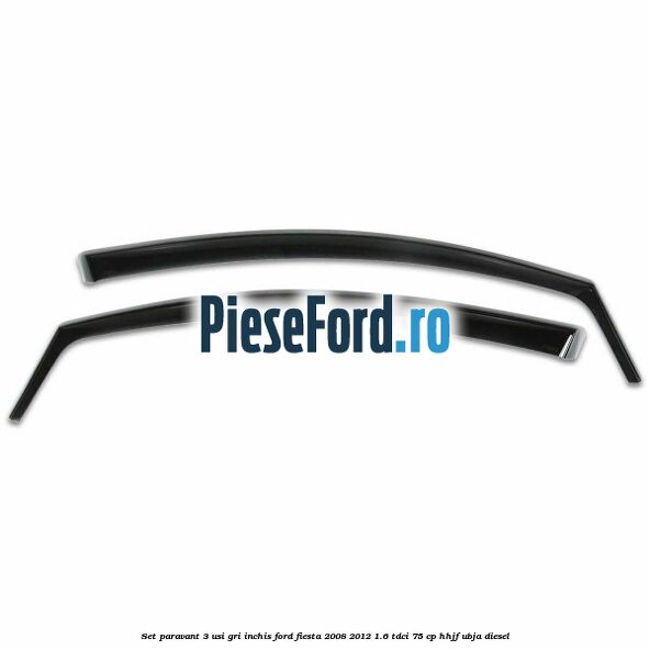 Set paravant 3 usi, gri inchis Ford Fiesta 2008-2012 1.6 TDCi 75 cp HHJF, UBJA diesel