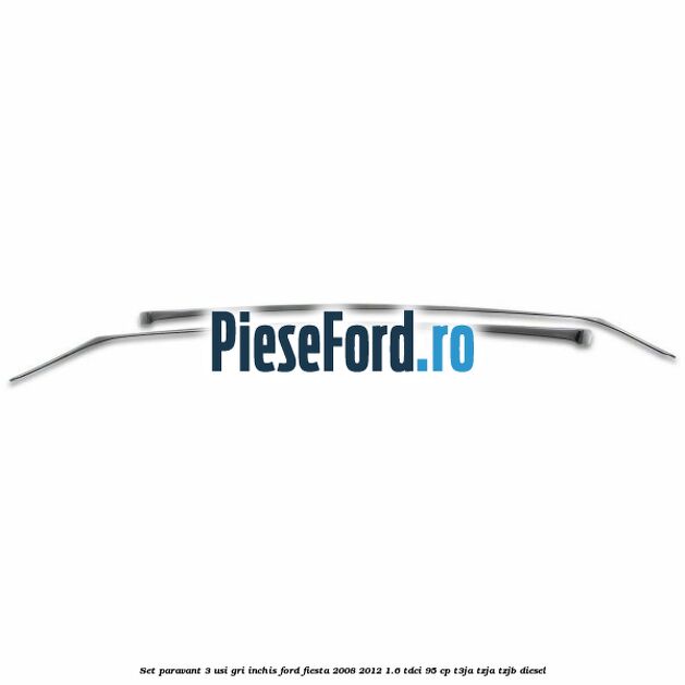 Set paravant 3 usi, gri inchis Ford Fiesta 2008-2012 1.6 TDCi 95 cp Set paravant 3 usi, gri inchis Ford Fiesta 2008-2012 1.6 TDCi 95 cp T3JA, TZJA, TZJB diesel