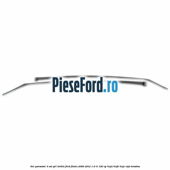 Set paravant 3 usi, gri inchis Ford Fiesta 2008-2012 1.6 Ti 120 cp HXJA, HXJB, HXJE, RVJA benzina