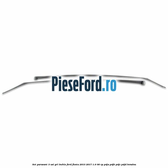 Set paravant 3 usi, gri inchis Ford Fiesta 2013-2017 1.0 80 cp Set paravant 3 usi, gri inchis Ford Fiesta 2013-2017 1.0 80 cp P4JA, P4JB, P4JC, P4JD benzina