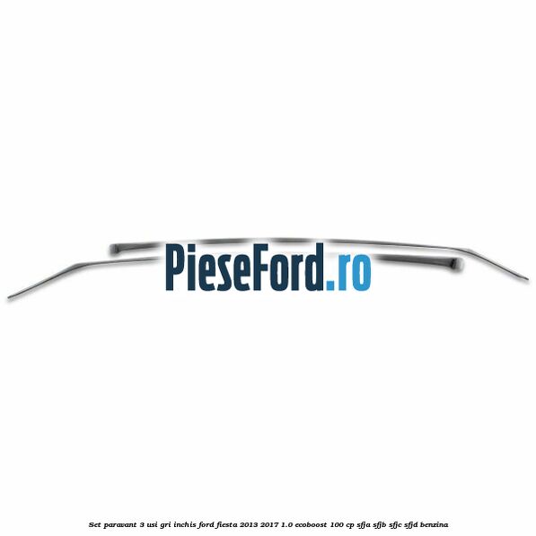Set paravant 3 usi, gri inchis Ford Fiesta 2013-2017 1.0 EcoBoost 100 cp SFJA, SFJB, SFJC, SFJD benzina