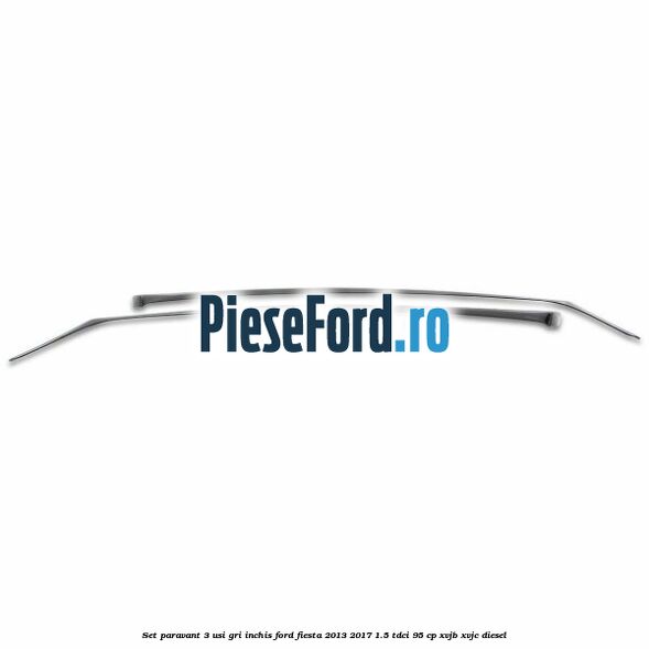 Set paravant 3 usi, gri inchis Ford Fiesta 2013-2017 1.5 TDCi 95 cp XVJB, XVJC diesel