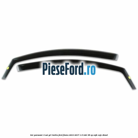 Set paravant 3 usi, gri inchis Ford Fiesta 2013-2017 1.5 TDCi 95 cp XVJB, XVJC diesel