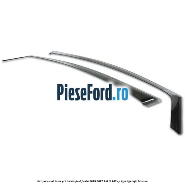 Set paravant 3 usi, gri inchis Ford Fiesta 2013-2017 1.6 Ti 105 cp IQJA, IQJC, IQJE benzina