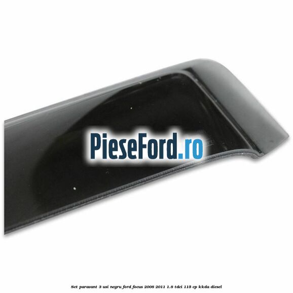 Set paravant 3 usi, negru Ford Focus 2008-2011 1.8 TDCi 115 cp KKDA diesel