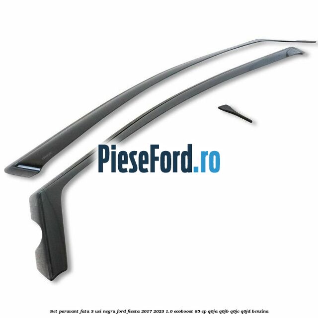 Set paravant fata 3 usi, negru Ford Fiesta 2017-2023 1.0 EcoBoost 85 cp Q0JA, Q0JB, Q0JC, Q0JD benzina