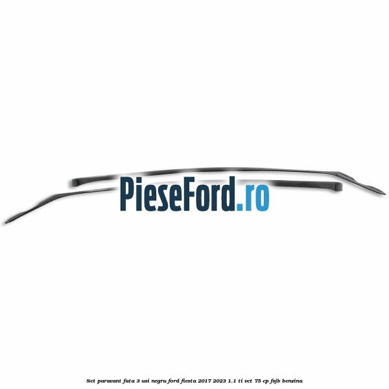 Set paravant fata 3 usi, negru Ford Fiesta 2017-2023 1.1 Ti-VCT 75 cp FSJB benzina