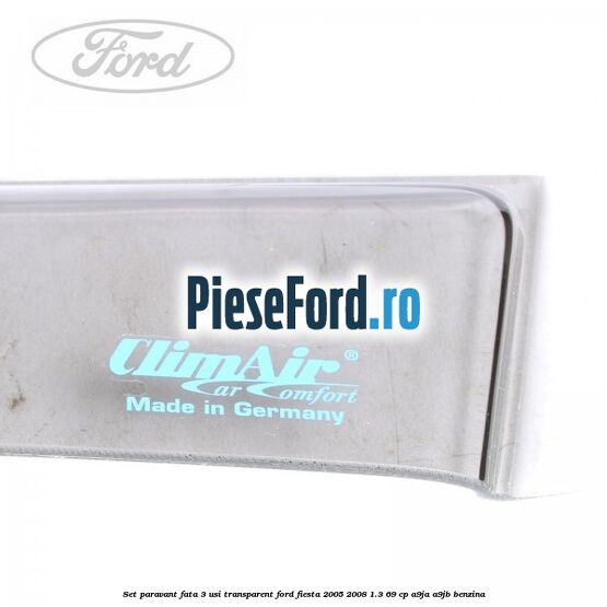 Set paravant fata 3 usi transparent Ford Fiesta 2005-2008 1.3 69 cp A9JA, A9JB benzina