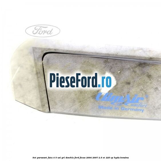Set paravant fata 4/5 usi gri deschis Ford Focus 2004-2007 2.5 ST 225 cp HYDA benzina