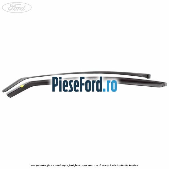 Set paravant fata 4/5 usi, negru Ford Focus 2004-2007 1.6 Ti 115 cp HXDA, HXDB, SIDA benzina