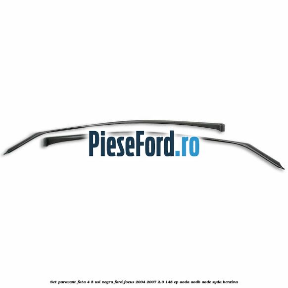 Set paravant fata 4/5 usi, negru Ford Focus 2004-2007 2.0 145 cp AODA, AODB, AODE, SYDA benzina
