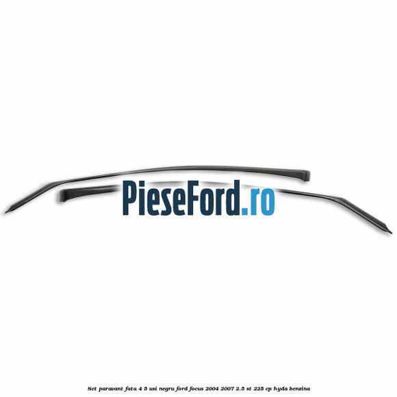 Set paravant fata 4/5 usi, negru Ford Focus 2004-2007 2.5 ST 225 cp HYDA benzina