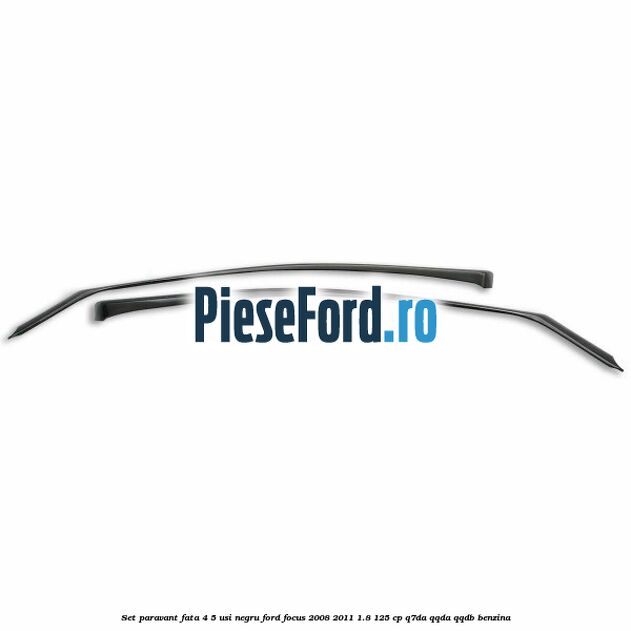 Set paravant fata 4/5 usi, negru Ford Focus 2008-2011 1.8 125 cp Q7DA, QQDA, QQDB benzina
