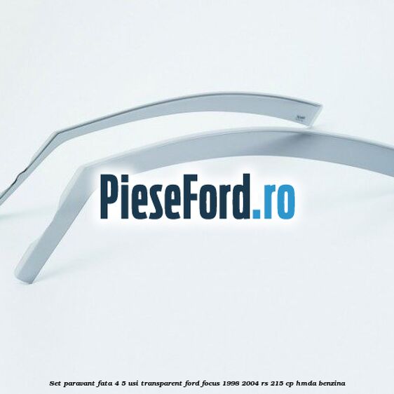 Set paravant fata 4/5 usi, transparent Ford Focus 1998-2004 RS 215 cp HMDA benzina