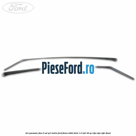 Set paravant fata 5 usi, gri inchis Ford Fiesta 2008-2012 1.6 TDCi 95 cp Set paravant fata 5 usi, gri inchis Ford Fiesta 2008-2012 1.6 TDCi 95 cp T3JA, TZJA, TZJB diesel