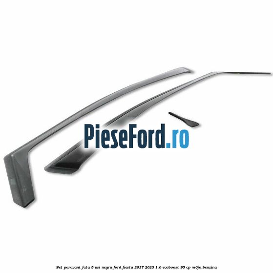 Set paravant fata 5 usi, negru Ford Fiesta 2017-2023 1.0 EcoBoost 95 cp M0JA benzina
