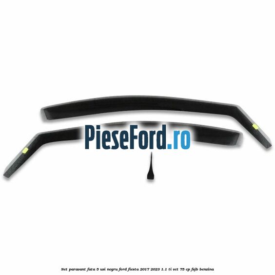 Set paravant fata 5 usi, negru Ford Fiesta 2017-2023 1.1 Ti-VCT 75 cp FSJB benzina