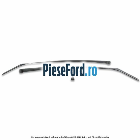 Set paravant fata 5 usi, negru Ford Fiesta 2017-2023 1.1 Ti-VCT 75 cp FSJB benzina