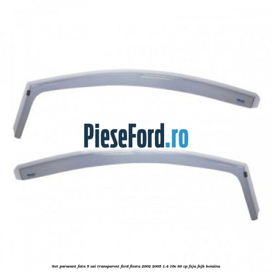 Set paravant fata 5 usi, transparent Ford Fiesta 2002-2005 1.4 16V 80 cp FXJA, FXJB benzina