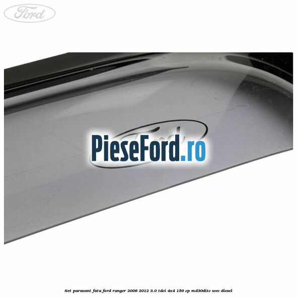 Set paravant fata Ford Ranger 2006-2012 3.0 TDCi 4x4 156 cp Set paravant fata Ford Ranger 2006-2012 3.0 TDCi 4x4 156 cp MD30DITC, WEC diesel