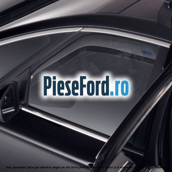 Set paravant fata, gri deschis dupa an 03/2010 Ford S-Max 2007-2014 2.0 EcoBoost 240 cp TPWA benzina