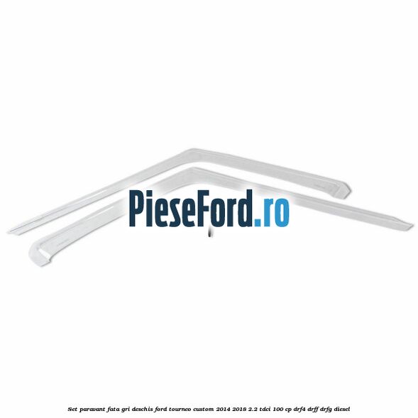 Set paravant fata, gri deschis Ford Tourneo Custom 2014-2018 2.2 TDCi 100 cp DRF4, DRFF, DRFG diesel