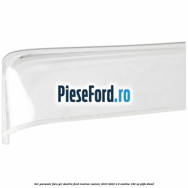 Set paravant fata, gri deschis Ford Tourneo Custom 2019-2023 2.0 EcoBlue 150 cp P0FA diesel