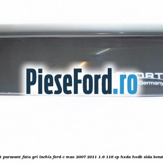 Set paravant fata, gri inchis Ford C-Max 2007-2011 1.6 116 cp Set paravant fata, gri inchis Ford C-Max 2007-2011 1.6 116 cp HXDA, HXDB, SIDA benzina