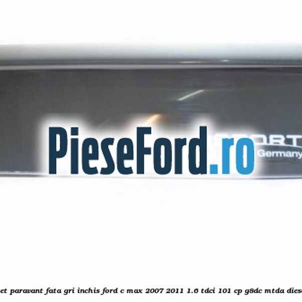 Set paravant fata, gri inchis Ford C-Max 2007-2011 1.6 TDCi 101 cp G8DC, MTDA diesel