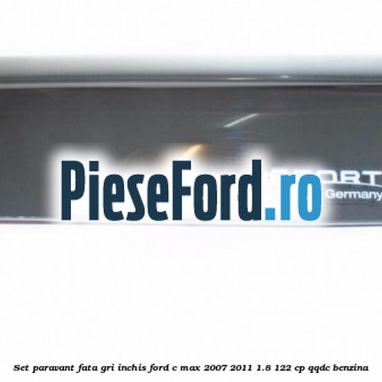Set paravant fata, gri inchis Ford C-Max 2007-2011 1.8 122 cp Set paravant fata, gri inchis Ford C-Max 2007-2011 1.8 122 cp QQDC benzina