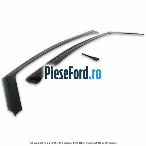 Set paravant fata, gri inchis Ford EcoSport 2019-2023 1.0 EcoBoost 100 cp SFJL benzina