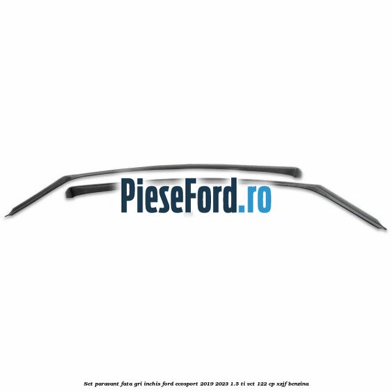 Set paravant fata, gri inchis Ford EcoSport 2019-2023 1.5 Ti-VCT 122 cp XZJF benzina