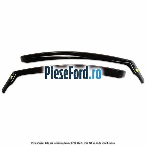 Set paravant fata, gri inchis Ford Focus 2014-2018 1.6 Ti 125 cp PNDA, PNDD benzina