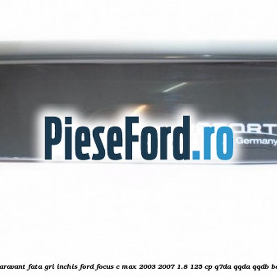 Set paravant fata, gri inchis Ford Focus C-Max 2003-2007 1.8 125 cp Q7DA, QQDA, QQDB benzina