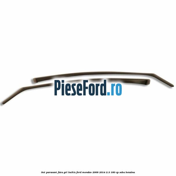 Set paravant fata, gri inchis Ford Mondeo 2008-2014 2.3 160 cp Set paravant fata, gri inchis Ford Mondeo 2008-2014 2.3 160 cp SEBA benzina