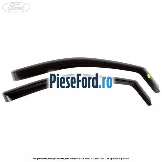 Set paravant fata, gri inchis Ford Ranger 2016-2020 2.2 TDCi 4x4 131 cp T22DD0P diesel