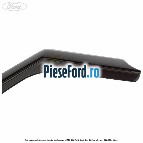 Set paravant fata, gri inchis Ford Ranger 2016-2020 2.2 TDCi 4x4 160 cp GBVAJQJ, T22DD0P diesel