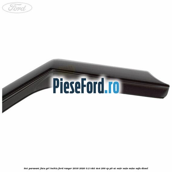 Set paravant fata, gri inchis Ford Ranger 2016-2020 3.2 TDCi 4x4 200 cp P5-AT, SA2R, SA2S, SA2W, SAFA diesel