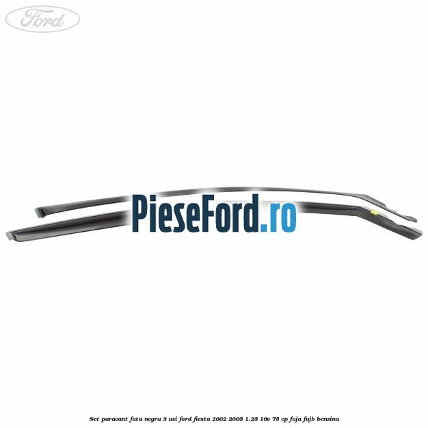 Set paravant fata negru 3 usi Ford Fiesta 2002-2005 1.25 16V 75 cp FUJA, FUJB benzina