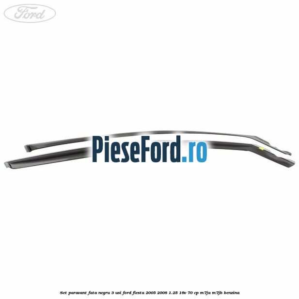 Set paravant fata negru 3 usi Ford Fiesta 2005-2008 1.25 16V 70 cp M7JA, M7JB benzina