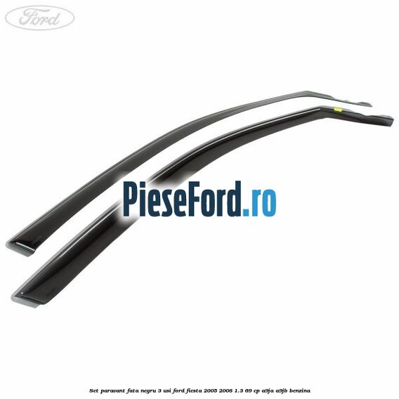 Set paravant fata negru 3 usi Ford Fiesta 2005-2008 1.3 69 cp A9JA, A9JB benzina