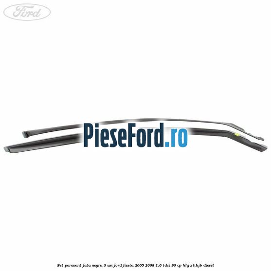 Set paravant fata negru 3 usi Ford Fiesta 2005-2008 1.6 TDCi 90 cp HHJA, HHJB diesel