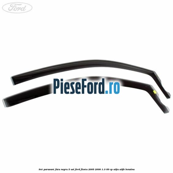Set paravant fata negru 5 usi Ford Fiesta 2005-2008 1.3 69 cp