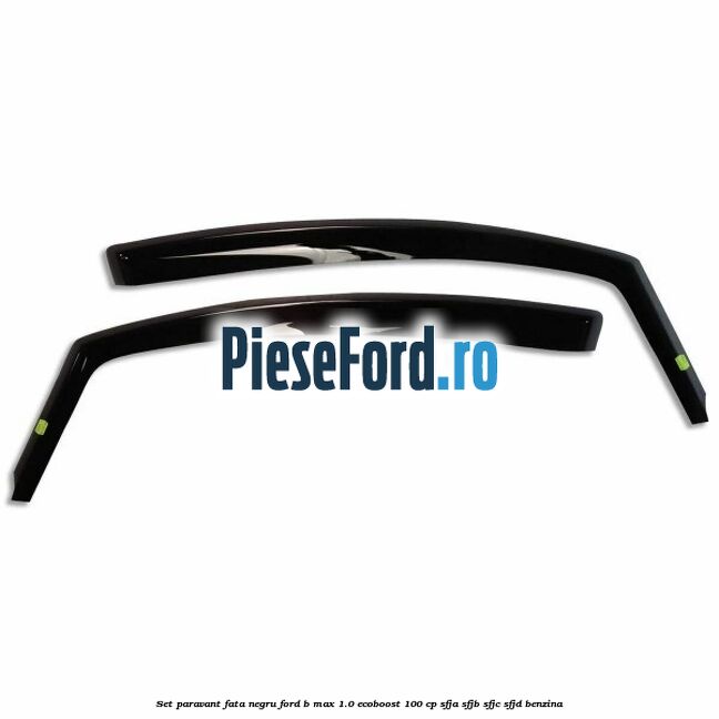 Set paravant fata, negru Ford B-Max 1.0 EcoBoost 100 cp SFJA, SFJB, SFJC, SFJD benzina