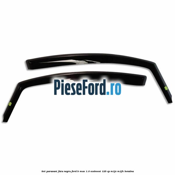Set paravant fata, negru Ford B-Max 1.0 EcoBoost 125 cp Set paravant fata, negru Ford B-Max 1.0 EcoBoost 125 cp M1JE, M1JH benzina
