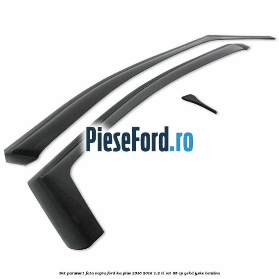 Set paravant fata negru Ford Ka plus 2016-2018 1.2 Ti-VCT 85 cp YSKD, YSKE benzina