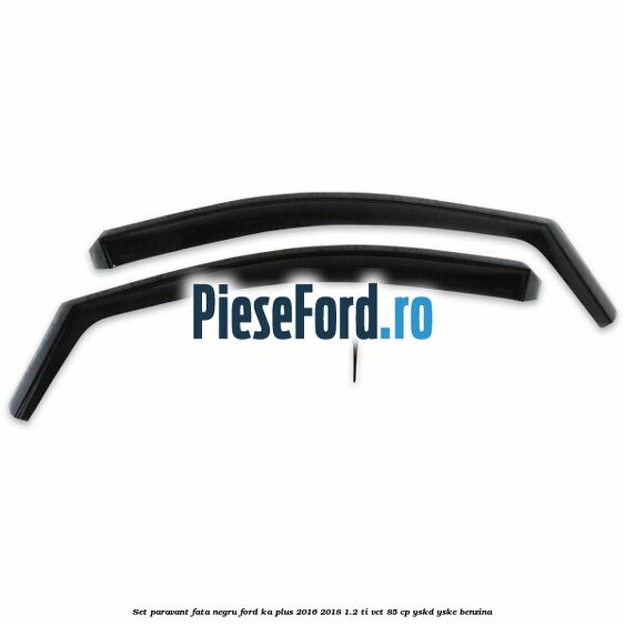 Set paravant fata negru Ford Ka plus 2016-2018 1.2 Ti-VCT 85 cp YSKD, YSKE benzina