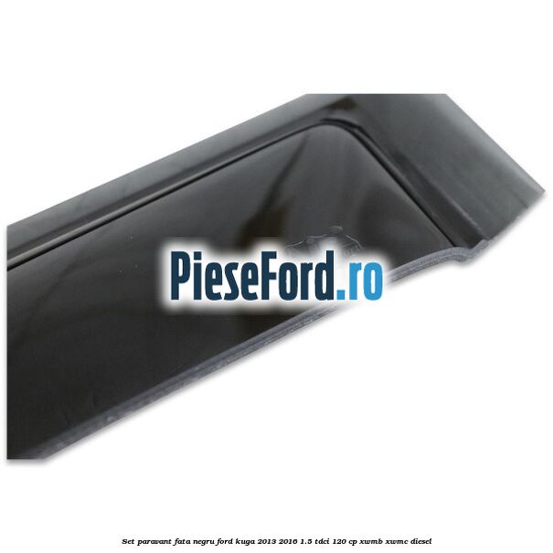Set paravant fata negru Ford Kuga 2013-2016 1.5 TDCi 120 cp XWMB, XWMC diesel