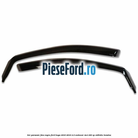 Set paravant fata negru Ford Kuga 2016-2018 2.0 EcoBoost 4x4 230 cp C20HDTX benzina